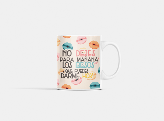 TAZA Los besos que puedes dar hoy