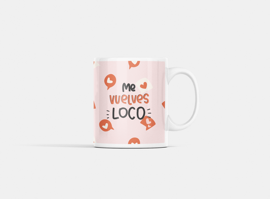 TAZA Me vuelves loco