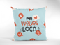 Cojin Me vuelves loco (a) tx