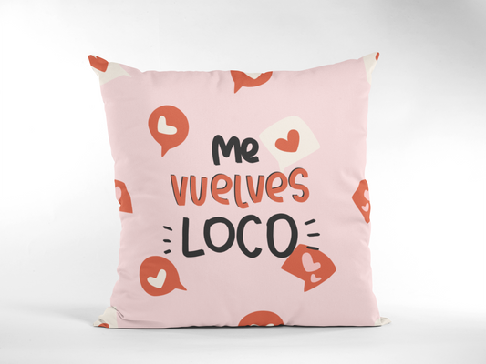 Cojin Me vuelves loco (a) tx